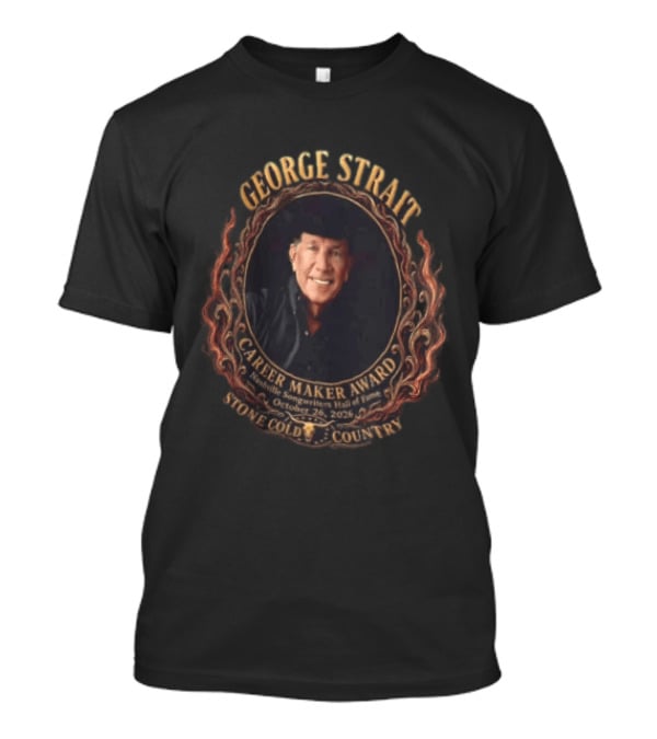 George Strait Career Maker Award Nashville Songwriters Hall Of Fame October 23, 2023 Stone Cold Country T-Shirt