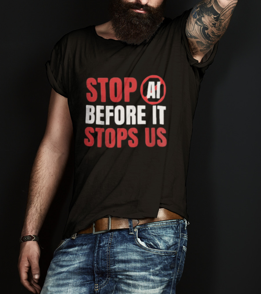 Stop AI Before It Stops Us Bold Statement Red White T-Shirt