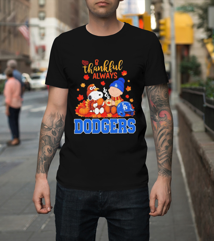 Be Thankful Always Snoopy And Charlie Brown With Dodgers Fan Gear T-Shirt