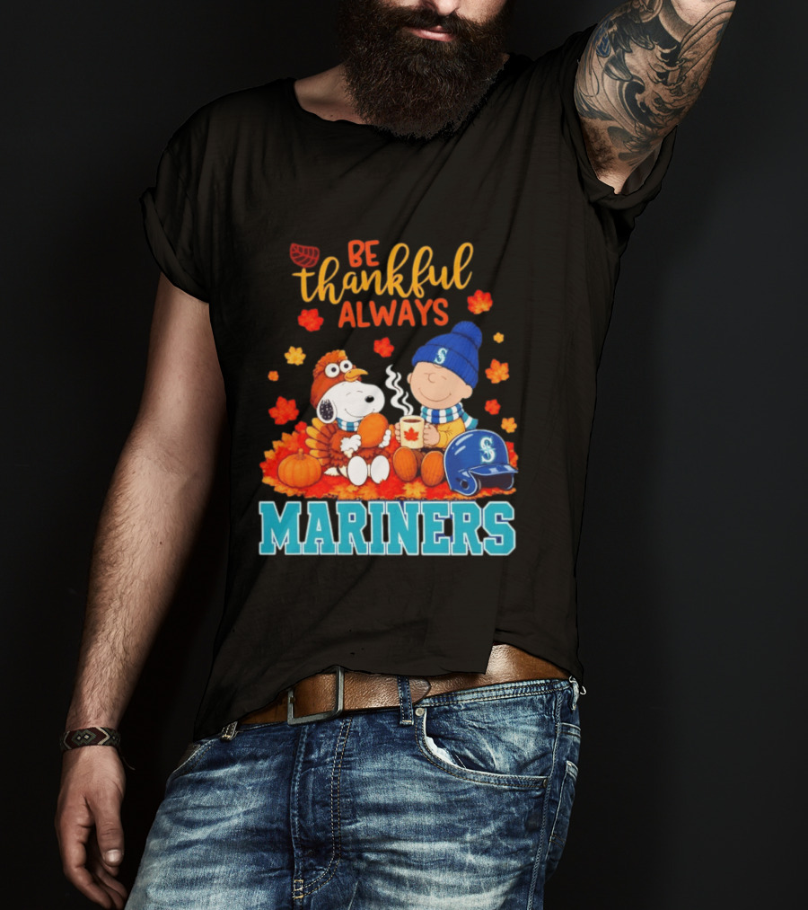 Be Thankful Always Snoopy Charlie Brown Seattle Mariners Fans Autumn T-Shirt