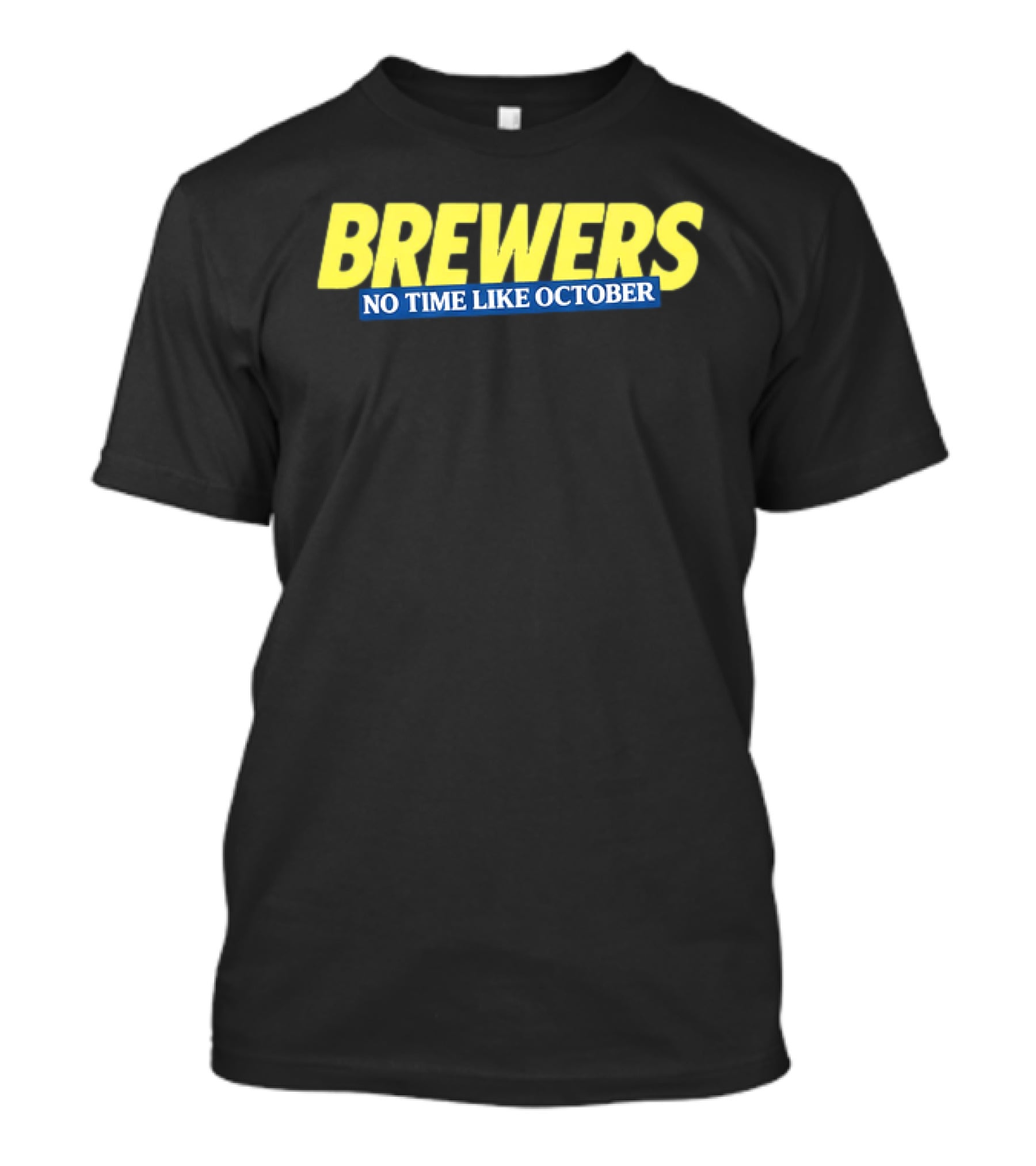 Brewers No Time Like October Baseball Fans Celebrate Playoffs T-Shirt