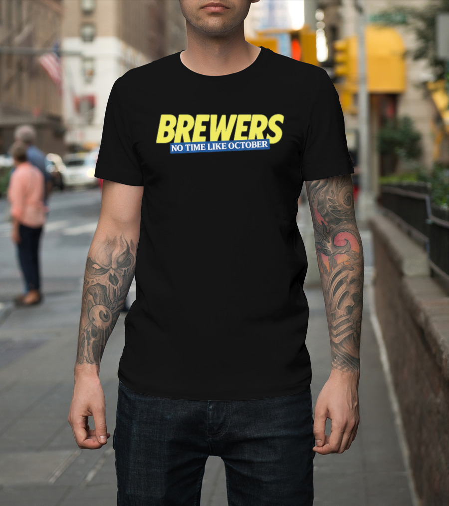 Brewers No Time Like October Baseball Fans Celebrate Playoffs T-Shirt