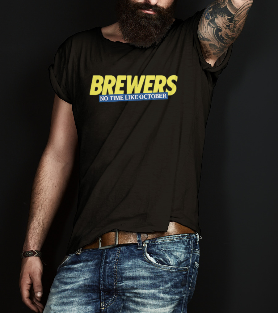Brewers No Time Like October Baseball Fans Celebrate Playoffs T-Shirt