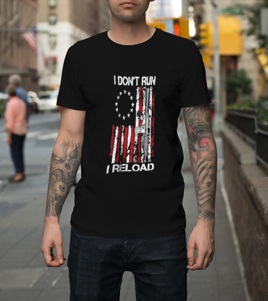 I Don't Run I Reload Vintage USA Betsy Ross Flag AR 15 T-Shirt