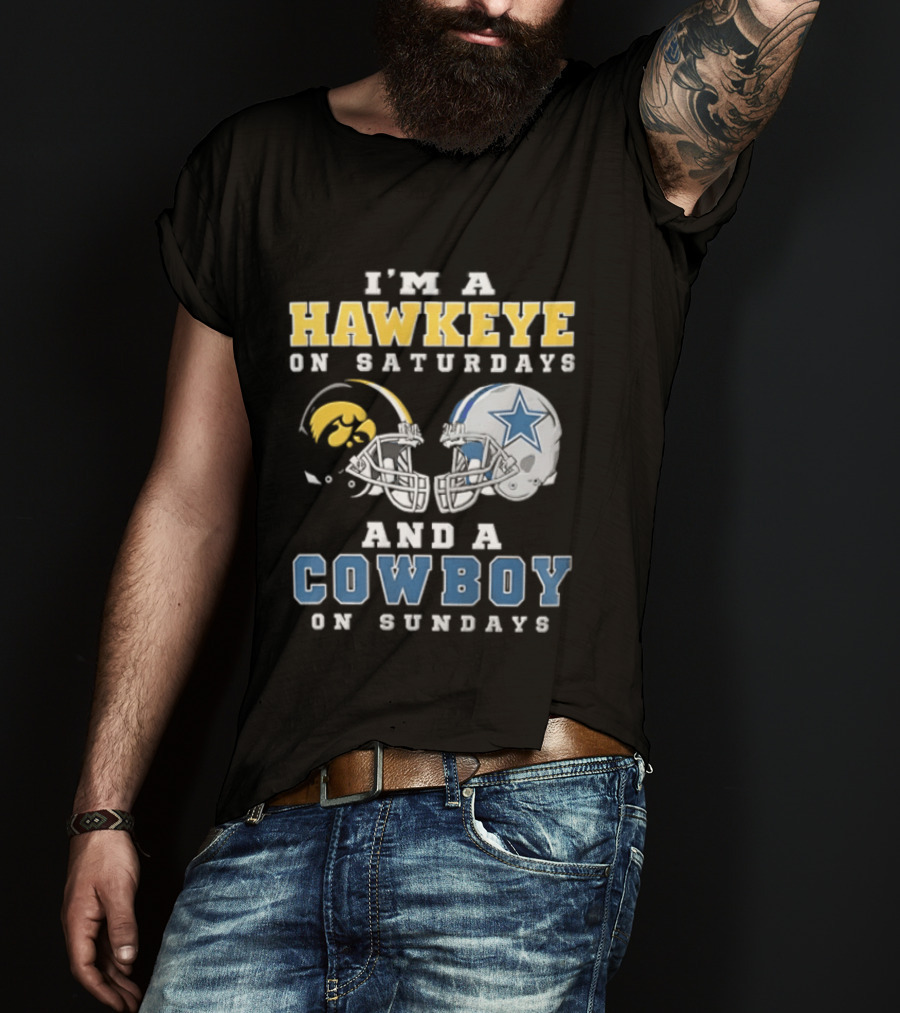 I'm A Hawkeye On Saturdays And A Cowboy On Sundays Football Helmets T-Shirt