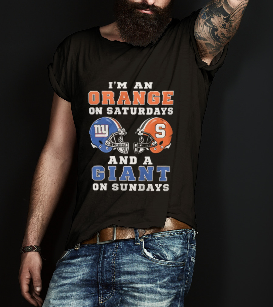 I'm An Orange On Saturdays And A Giant On Sundays Syracuse New York Giants Helmets T-Shirt