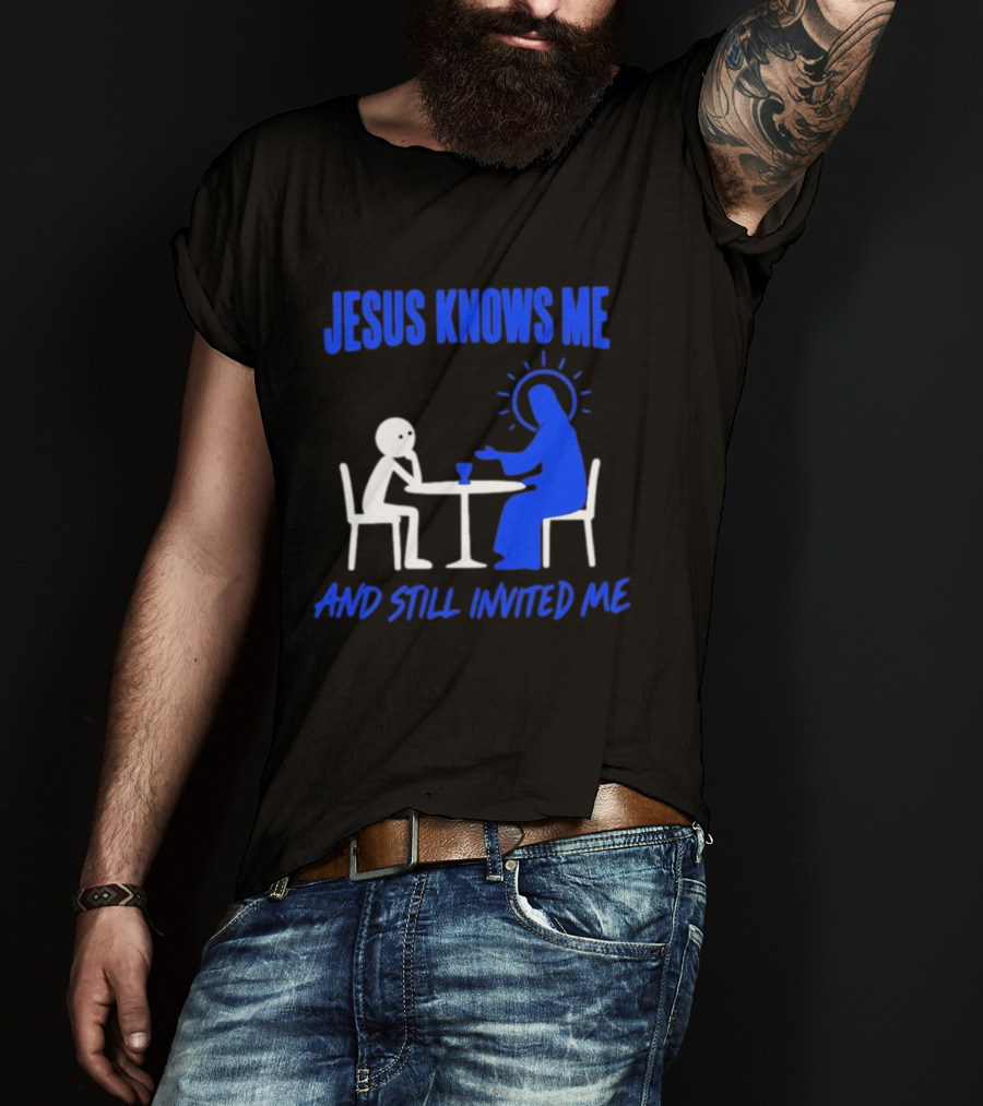 Jesus Knows Me And Still Invited Me Christian Stick Figure At Table T-Shirt