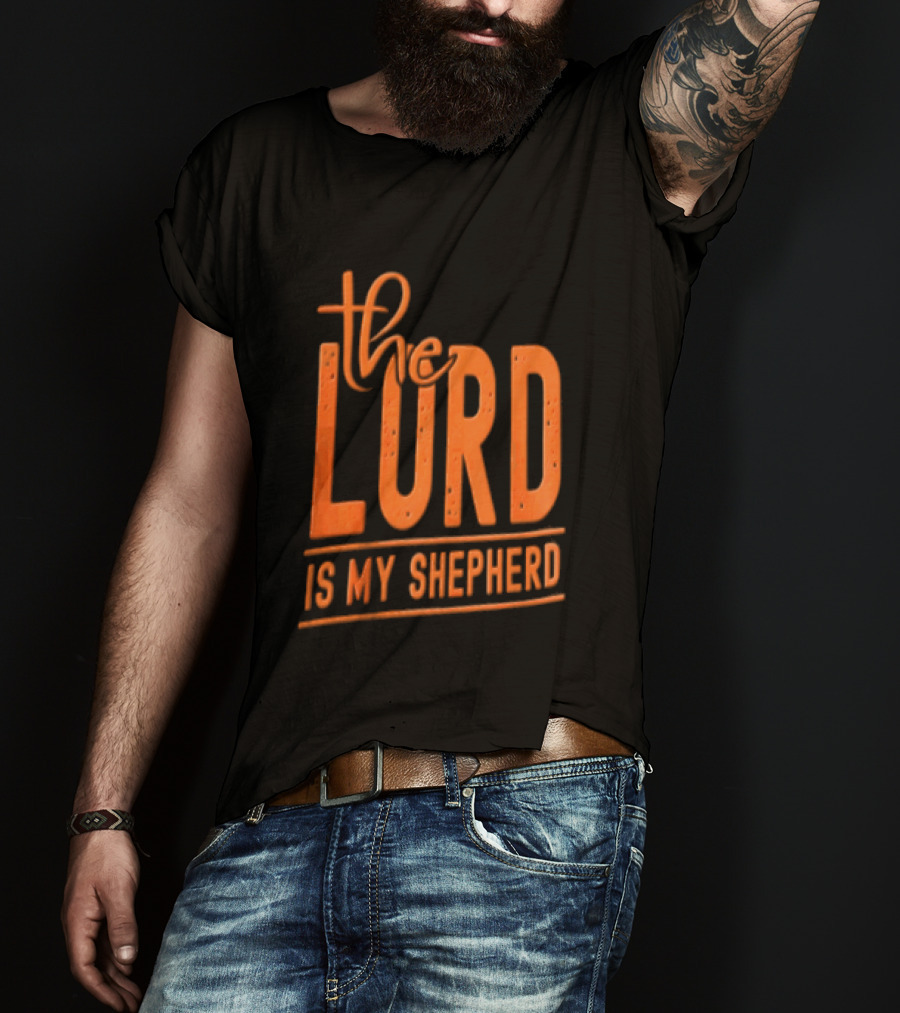 The Lord Is My Shepherd Faithful Christian T-Shirt
