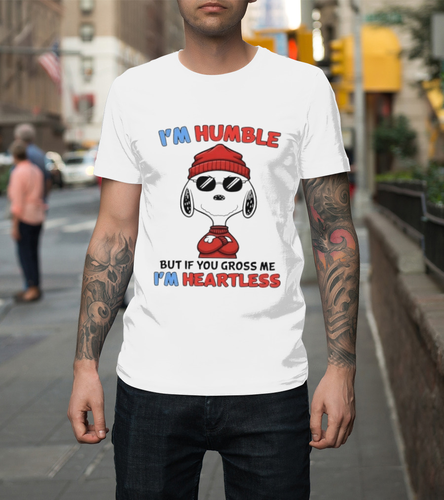 Snoopy I'm Humble But If You Gross Me I'm Heartless T-Shirt