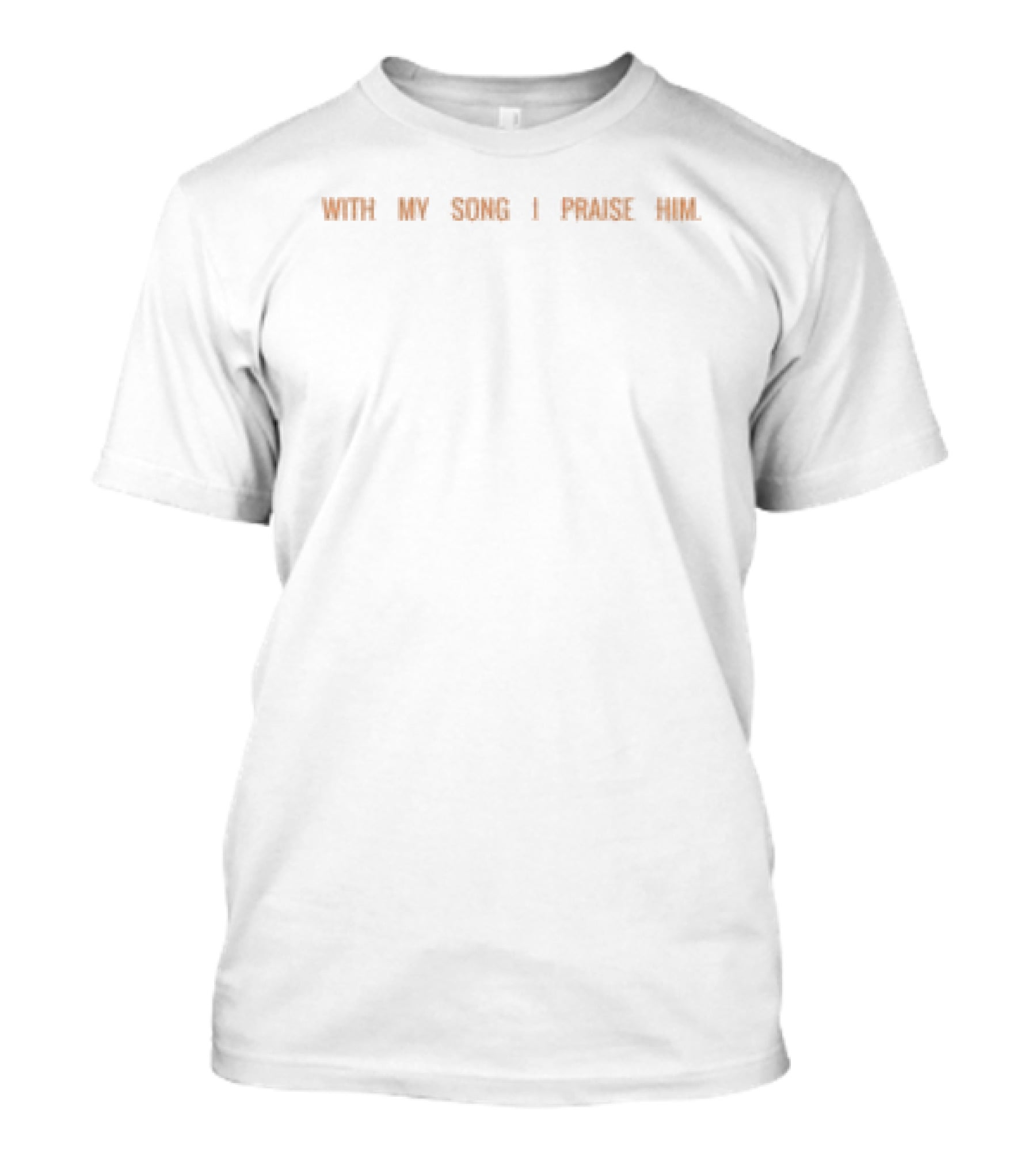 The Joy Store With My Song I Praise You T-Shirt