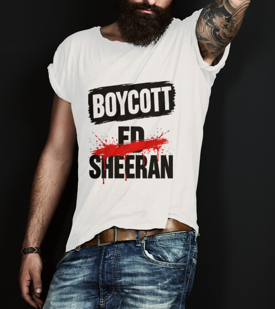 Boycott Ed Sheeran Controversy Tour T-Shirt
