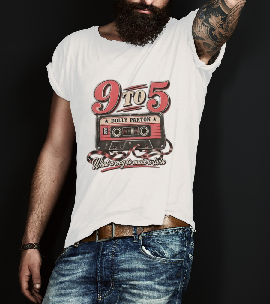 Dolly Parton 9 To 5 Cassette What A Way To Make A Livin T-Shirt