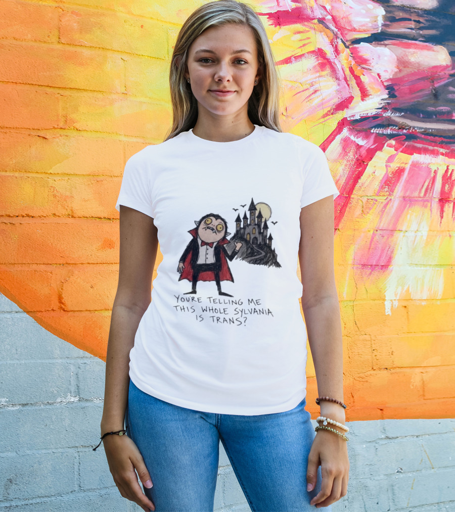 You're Telling Me This Whole Sylvania Is Trans Vampire Castle Scene T-Shirt