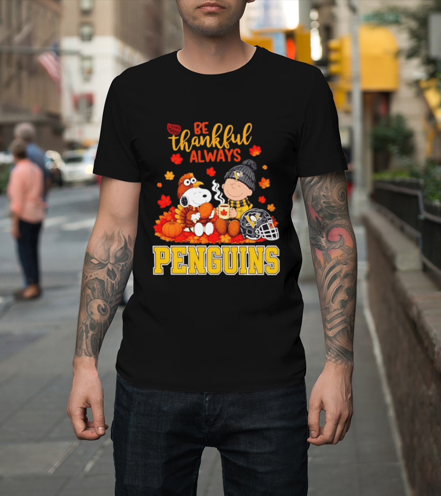 Be Thankful Always Snoopy Charlie Brown Penguins Fans T-Shirt