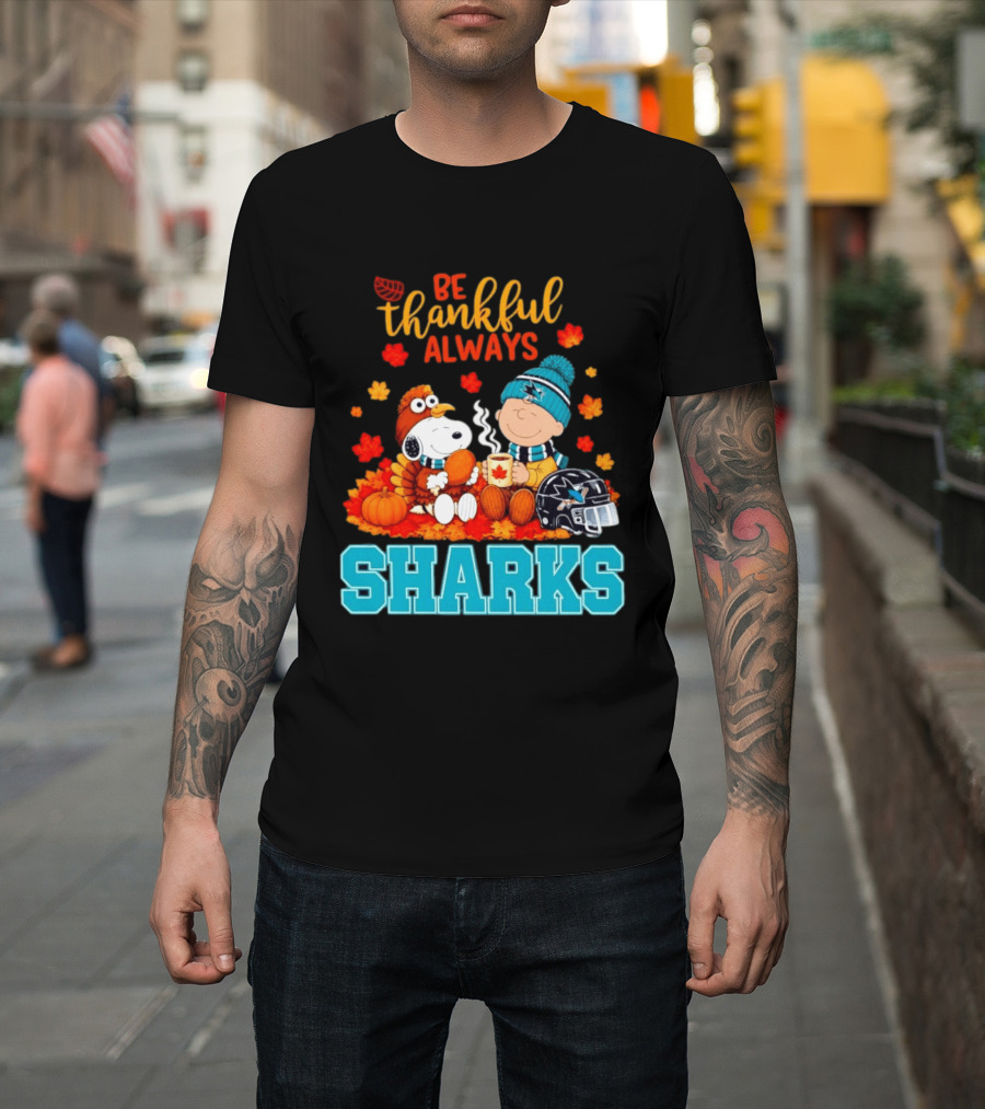 Be Thankful Always Snoopy Charlie Brown San Jose Sharks Fans Thanksgiving T-Shirt