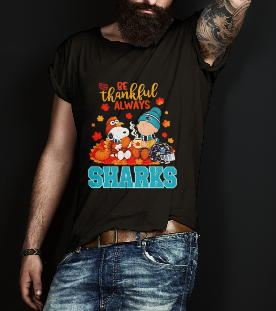 Be Thankful Always Snoopy Charlie Brown San Jose Sharks Fans Thanksgiving T-Shirt