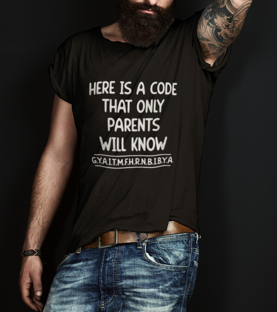 Here Is A Code That Only Parents Will Know Skating Pranks T-Shirt