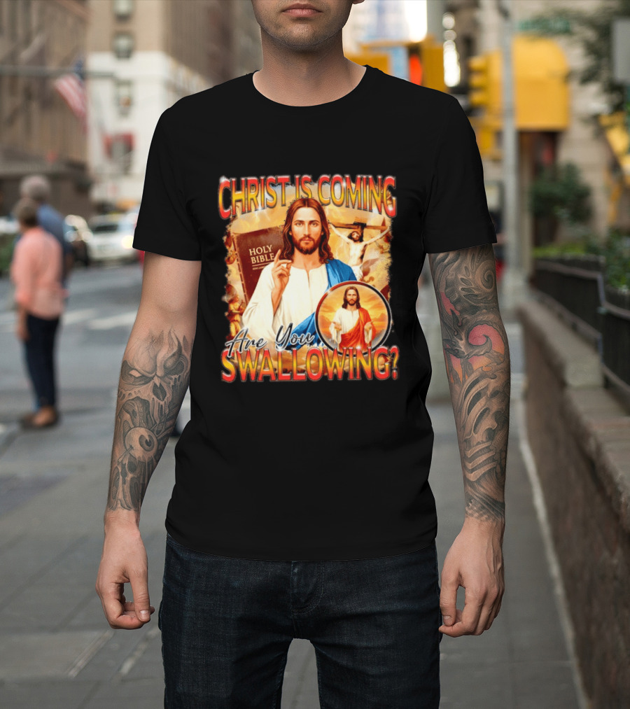 Christ Is Coming Are You Swallowing Jesus Holy Bible T-Shirt