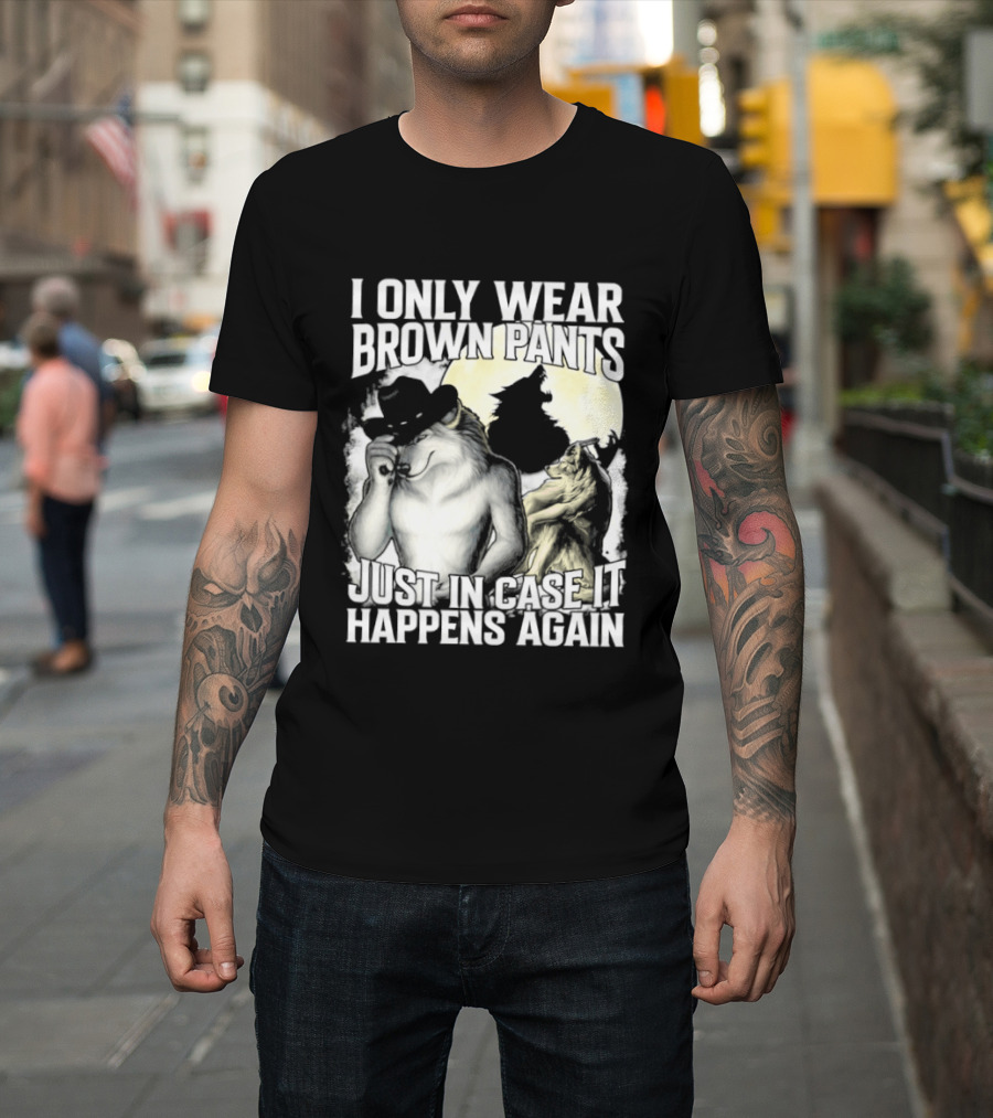I Only Wear Brown Pants Just In Case It Happens Again Ghost Joke T-Shirt