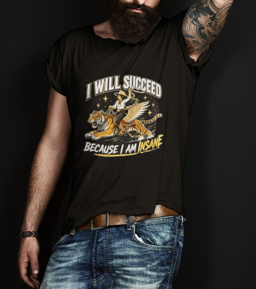 I Will Succeed Because I Am Insane Cowgirl Riding Winged Tiger Lasso T-Shirt