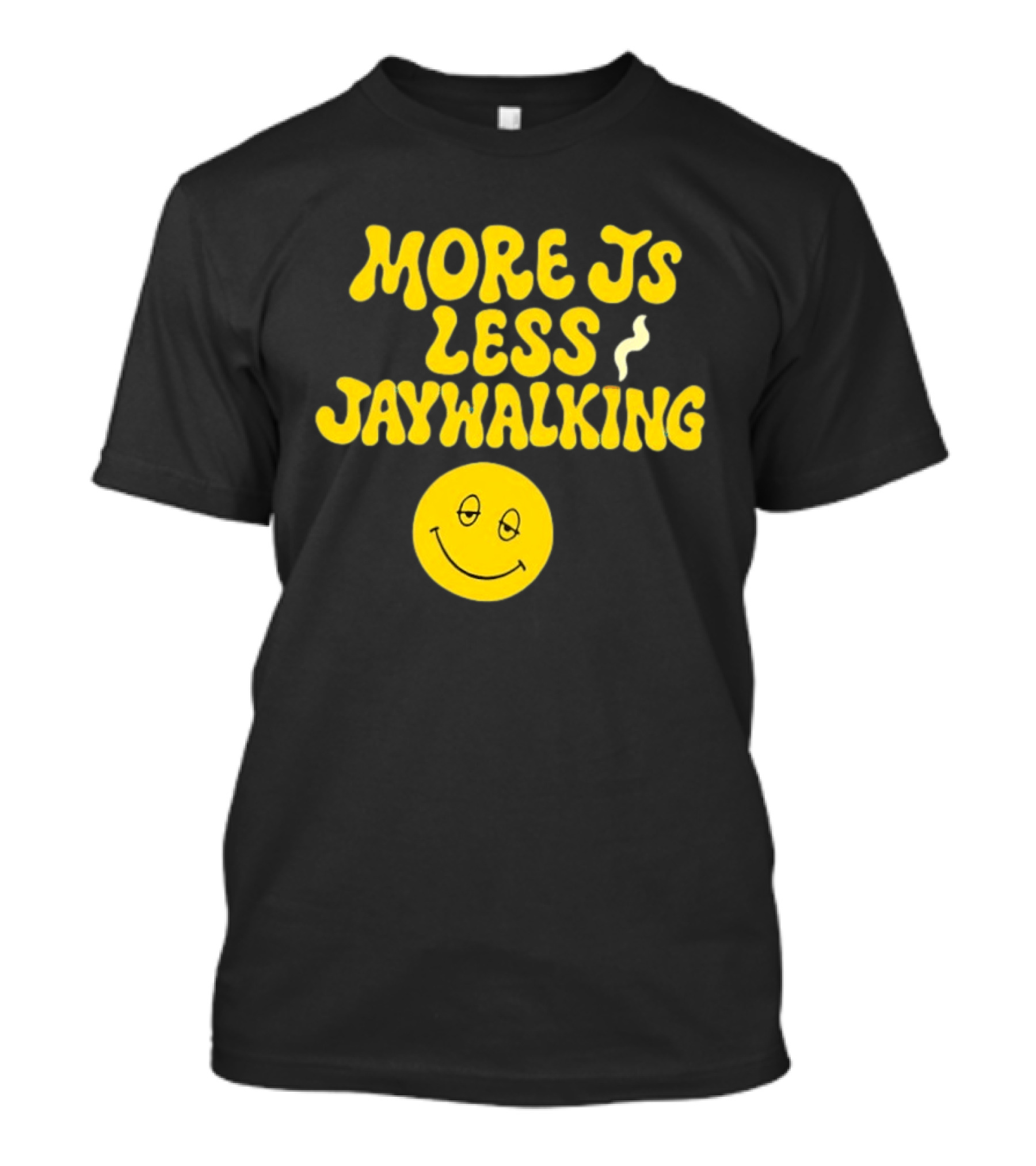 More JS Less Jaywalking Smiley Face T-Shirt
