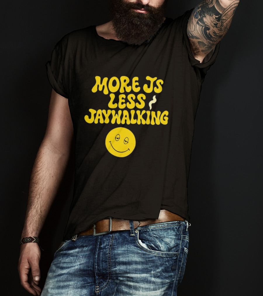 More JS Less Jaywalking Smiley Face T-Shirt