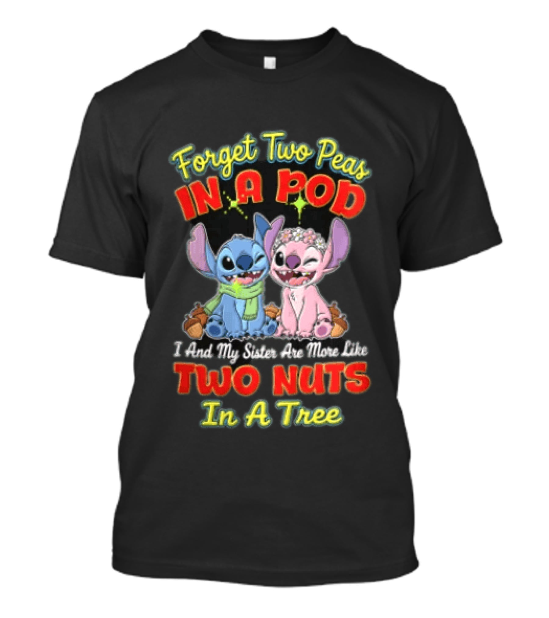 Forget Two Peas In A Pod Sister Are More Like Two Nuts In A Tree Lilo And Stitch T-Shirt