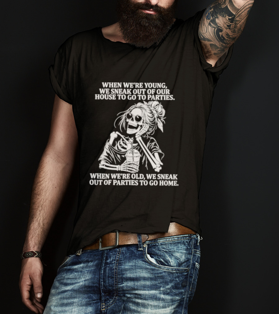 Skeleton Girl We Sneak Out Of Your House To Go To Parties T-Shirt