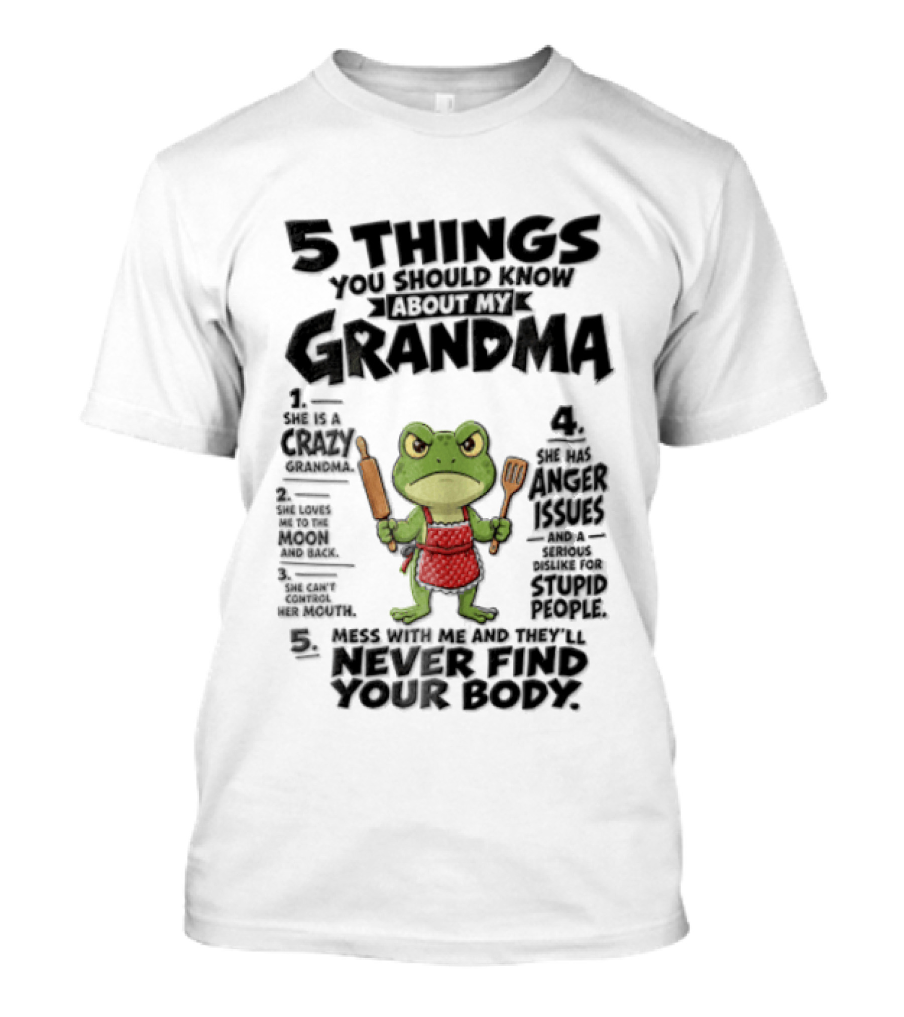 5 Things You Should Know About My Grandma Angry Cartoon Frog Wearing Red Apron Never Finds Your Body T-Shirt