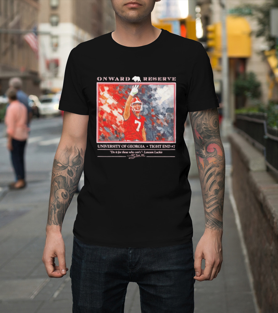 Onward Reserve University Of Georgia Lawson Luckie No 7 Tight End Do It For Those Who Can't T-Shirt