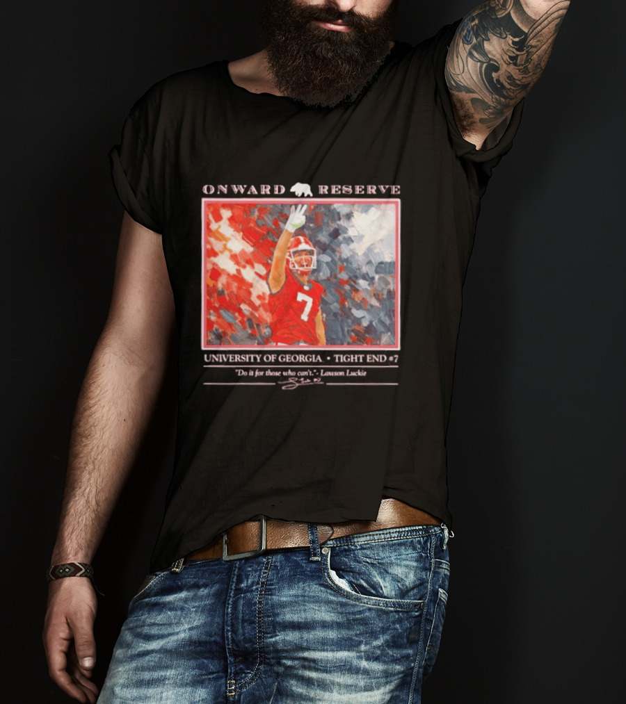 Onward Reserve University Of Georgia Lawson Luckie No 7 Tight End Do It For Those Who Can't T-Shirt