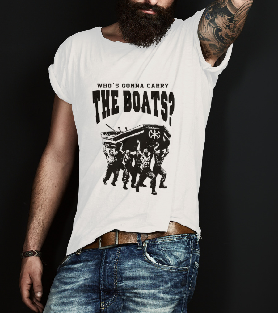 Who's Gonna Carry The Boats Motivational Quote By David Goggins T-Shirt