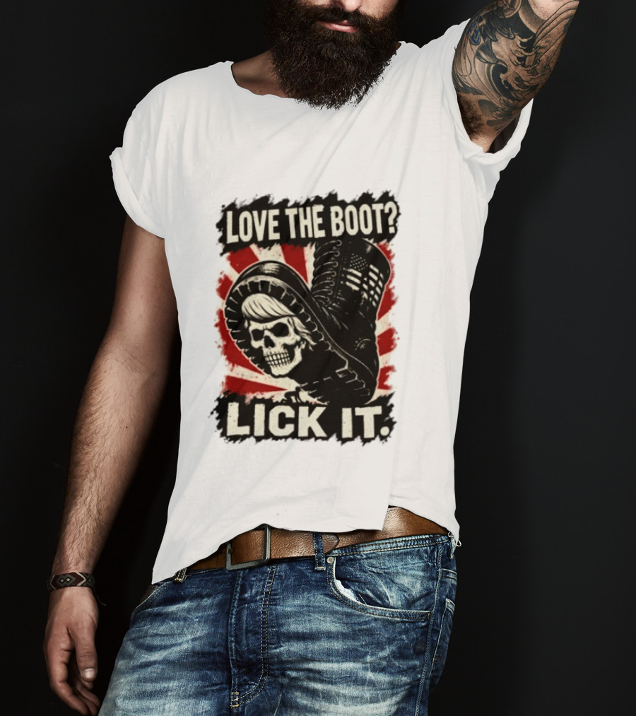 Love The Boot Lick It Skull And Combat Boot T-Shirt