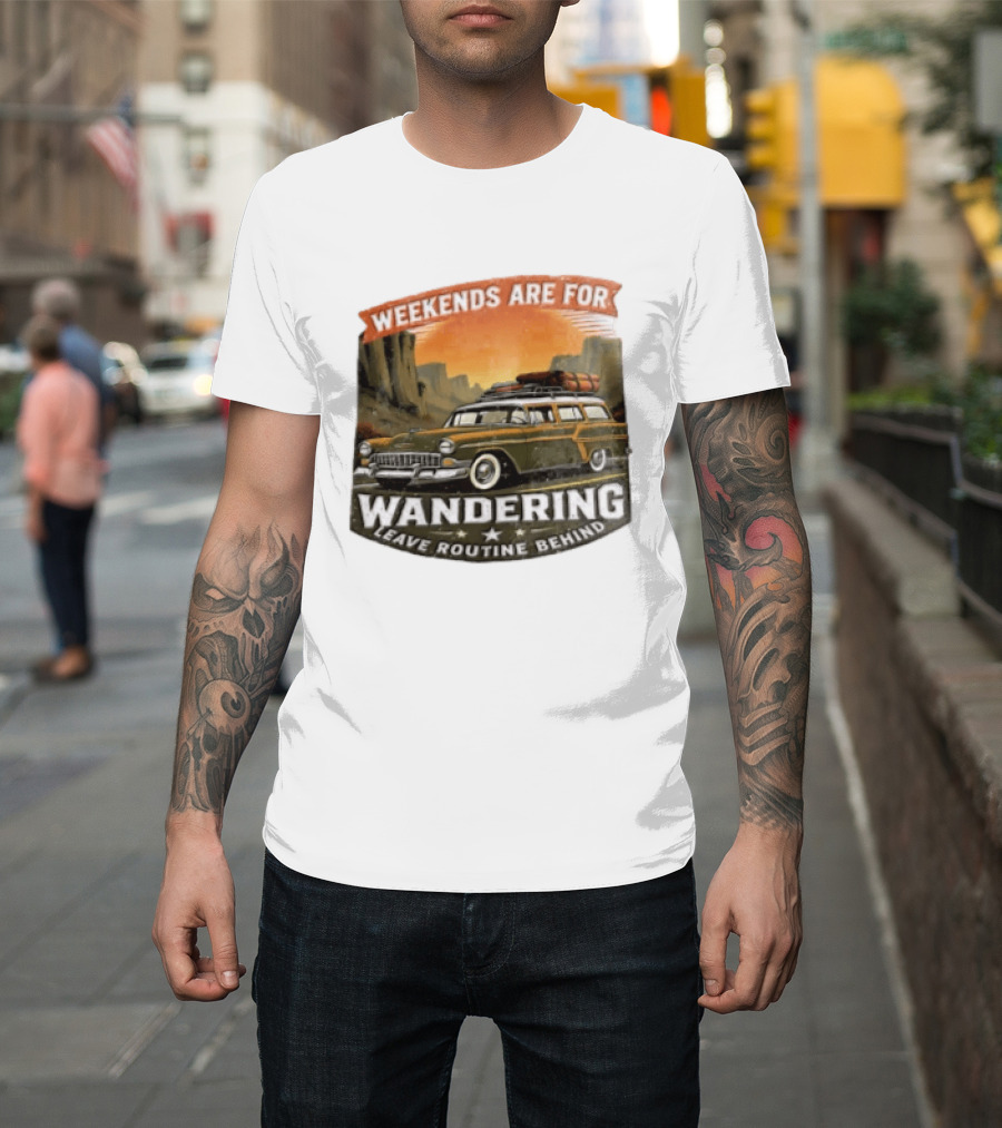 Weekends Are For Wandering Station Wagon Canyon Landscape Leave Routine Behind T-Shirt