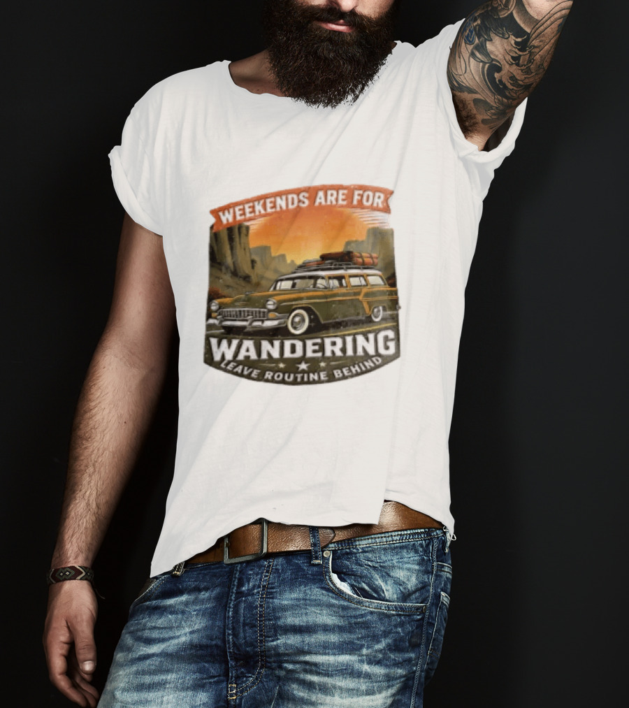 Weekends Are For Wandering Station Wagon Canyon Landscape Leave Routine Behind T-Shirt