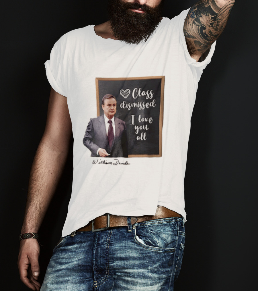 William Daniels Class Dismissed I Love You All Man In Suit Standing Before Blackboard T-Shirt