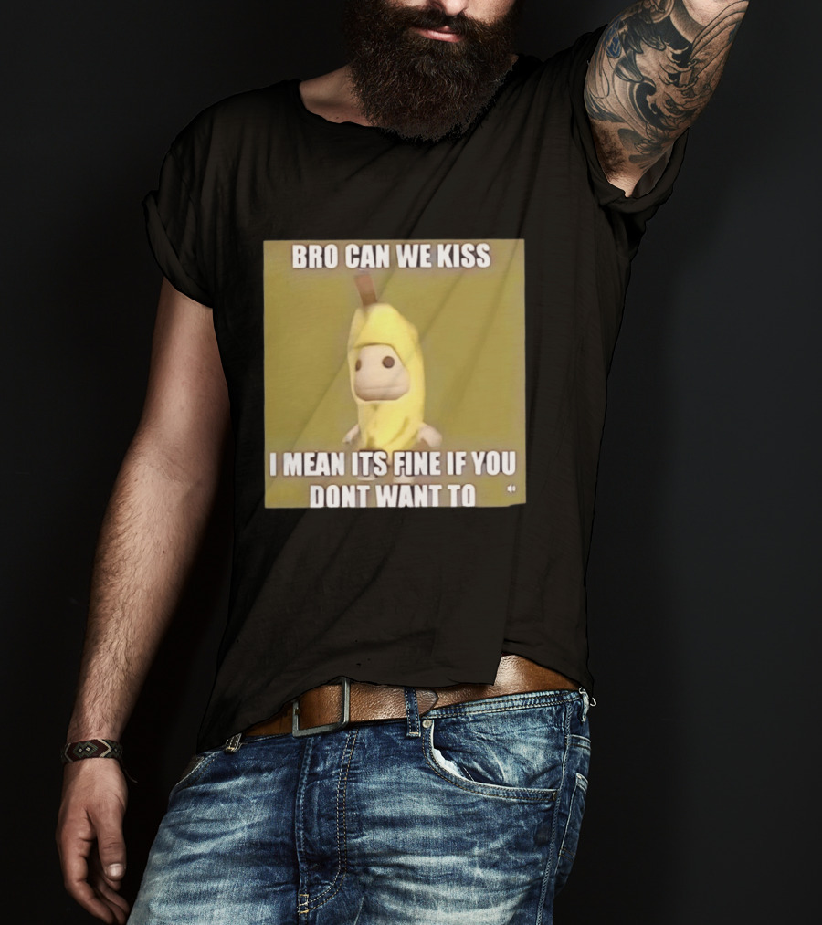 Bro Can We Kiss Banana Costume Funny Meme Humor T-Shirt