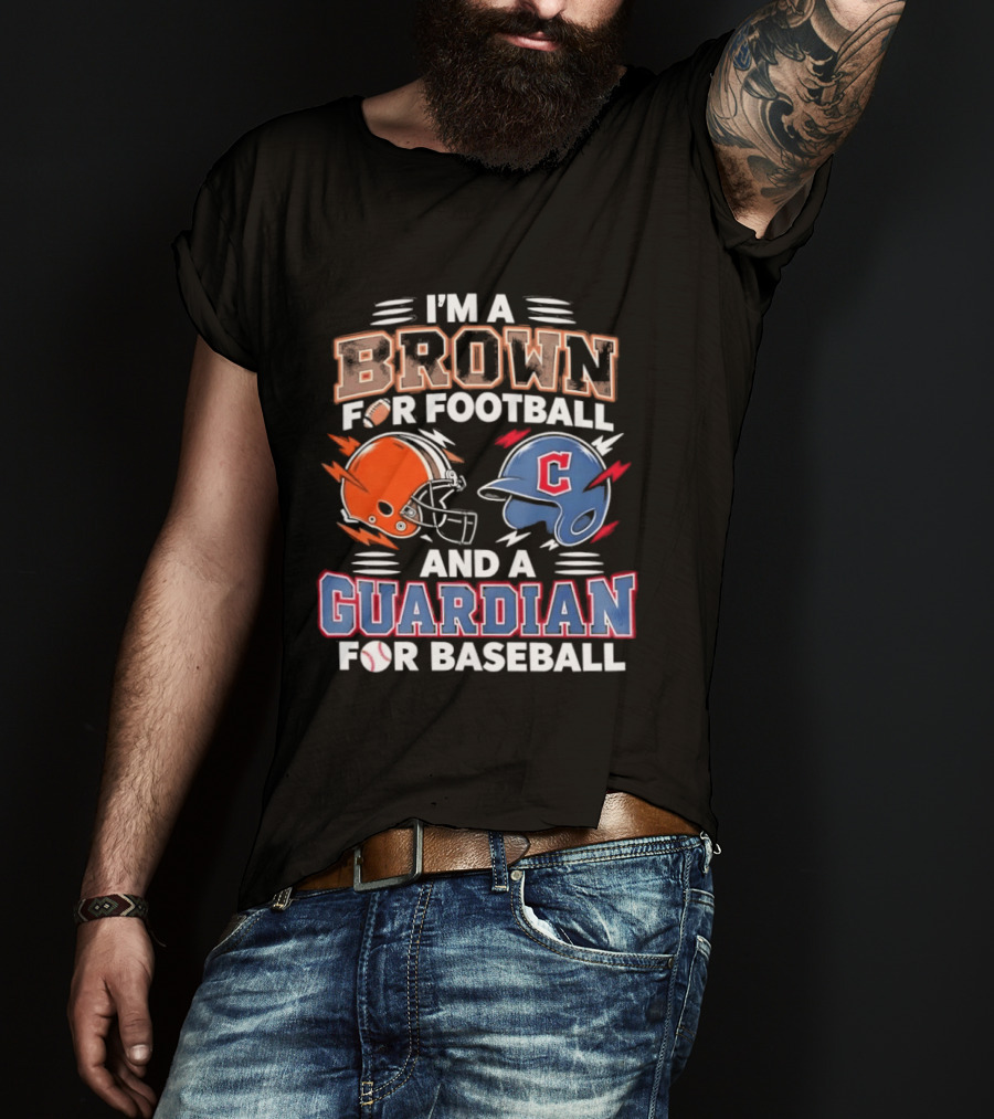 I'm A Brown For Football And A Guardian For Baseball Helmets T-Shirt
