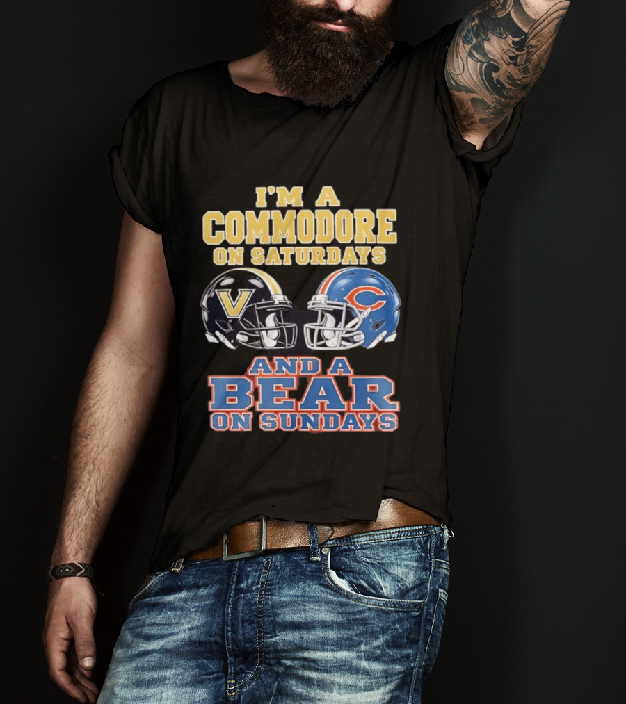 I'm A Commodore On Saturdays And A Bear On Sundays Vanderbilt And Chicago Football Fans T-Shirt