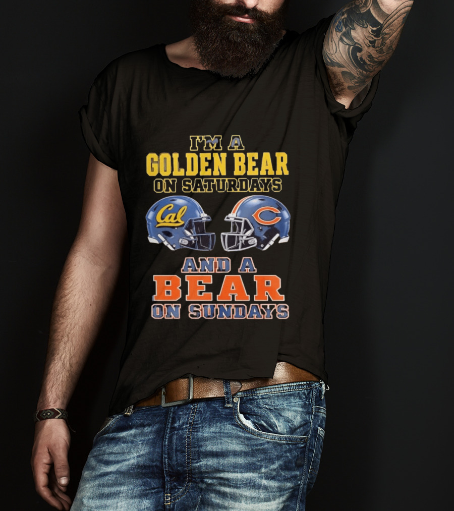 I'm A Golden Bear On Saturdays And A Bear On Sundays Cal Bears And Chicago Bears Football Fan Gear T-Shirt
