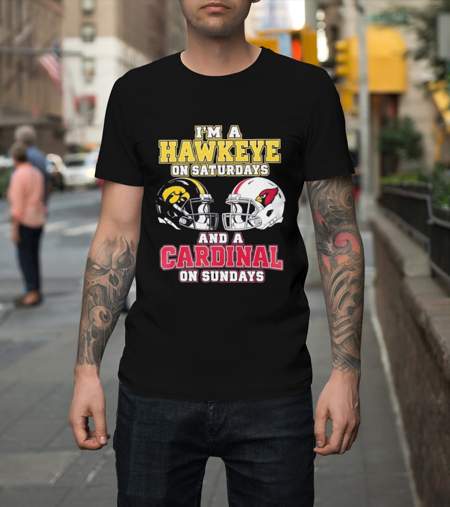 I'm A Hawkeye On Saturdays And A Cardinal On Sundays College Football NFL Fan Gear T-Shirt