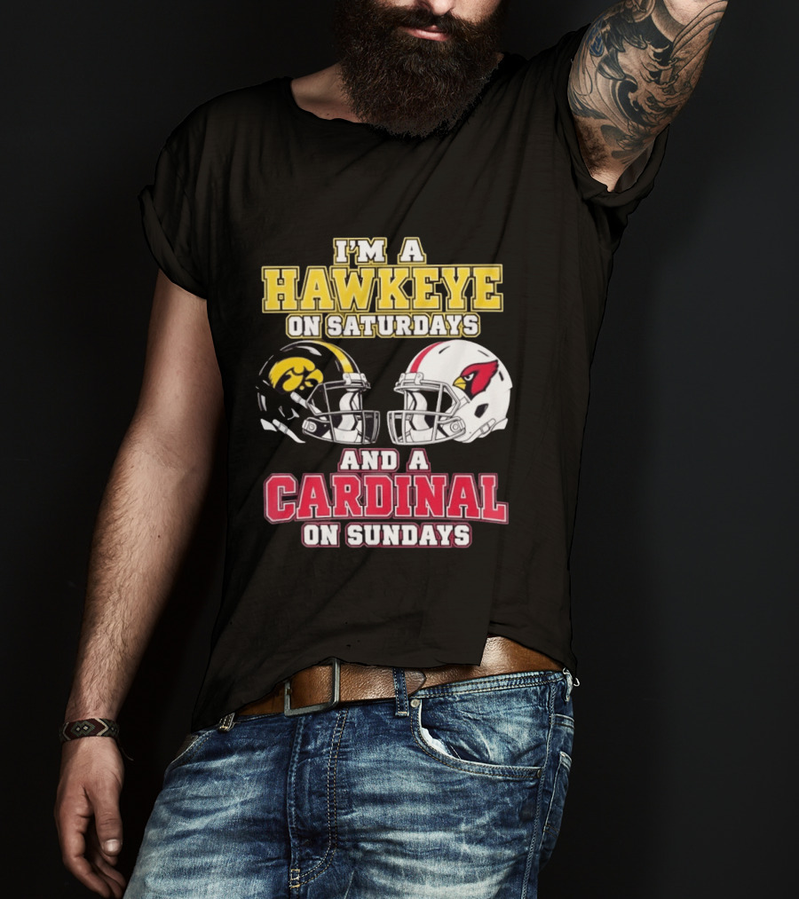 I'm A Hawkeye On Saturdays And A Cardinal On Sundays College Football NFL Fan Gear T-Shirt