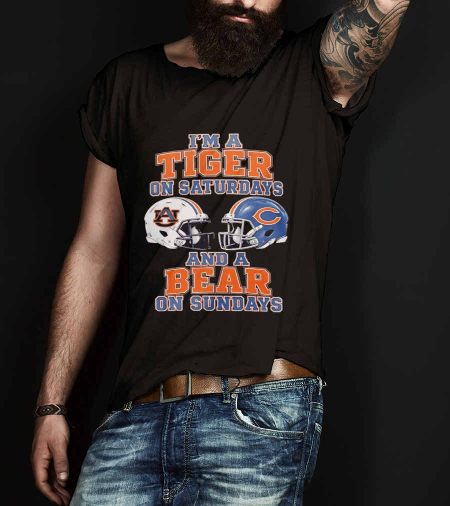 I'm A Tiger On Saturdays Auburn Tigers And A Bear On Sundays Chicago Bears Helmets T-Shirt