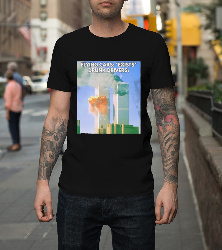 Flying Cars Exists Drunk Drivers T-Shirt