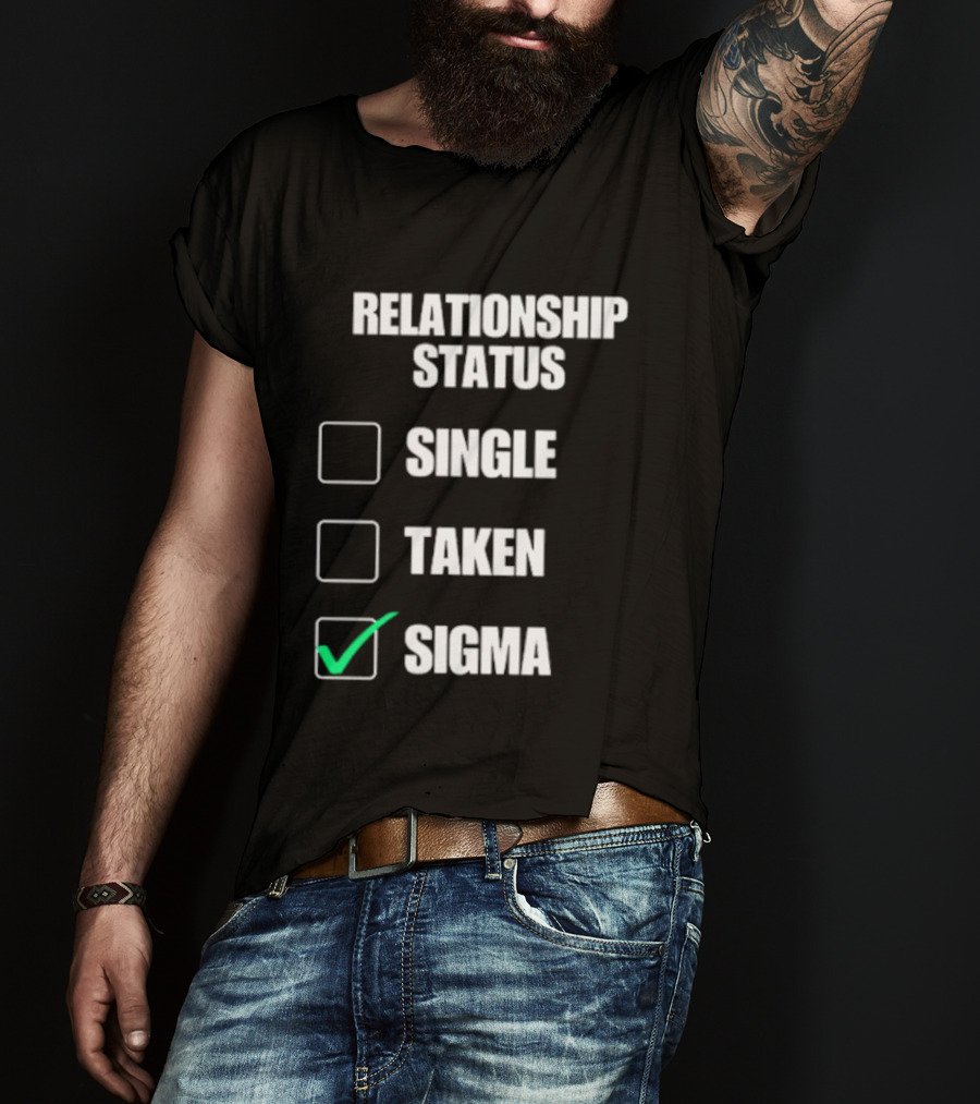 Relationship Status Single Taken Sigma Checklist T-Shirt