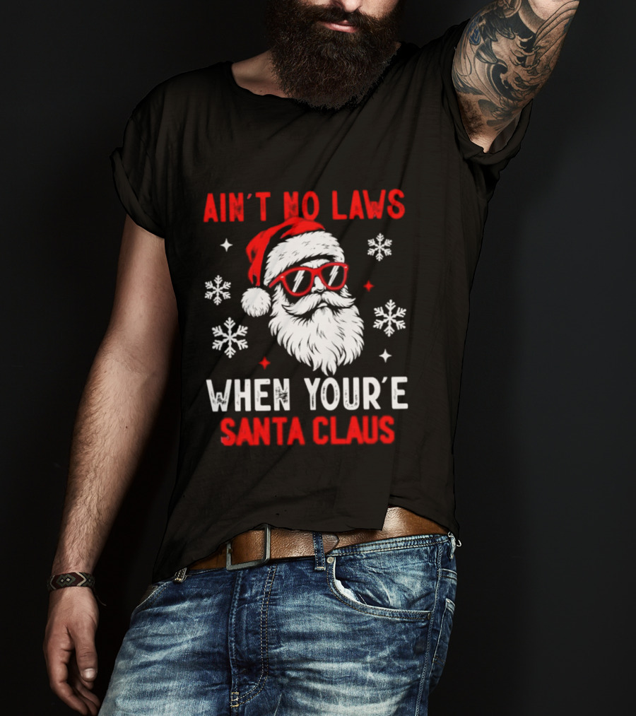 Ain't No Laws When You're Santa Claus Christmas Humor Santa Hat Sunglasses Snowflakes T-Shirt