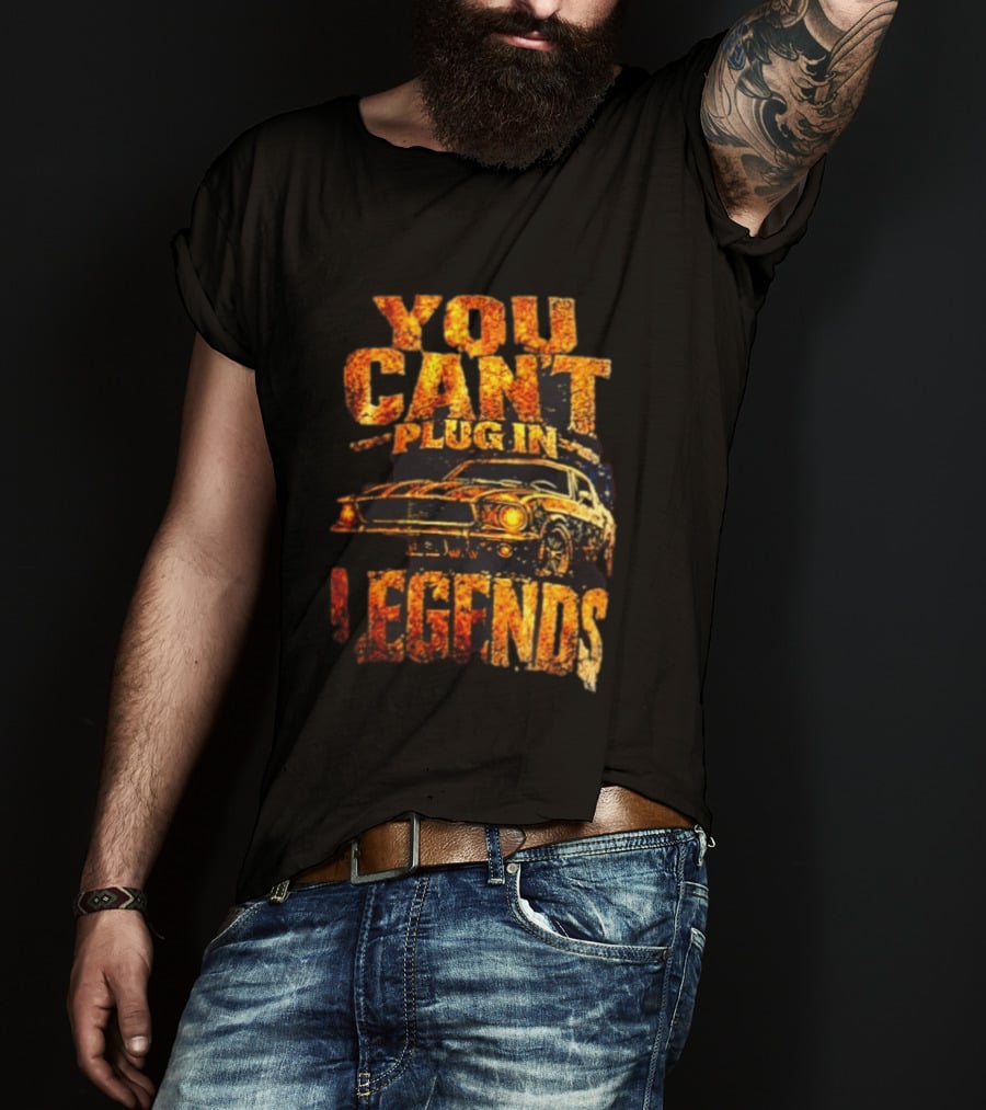 You Can't Plug In Legends Classic Muscle Car T-Shirt
