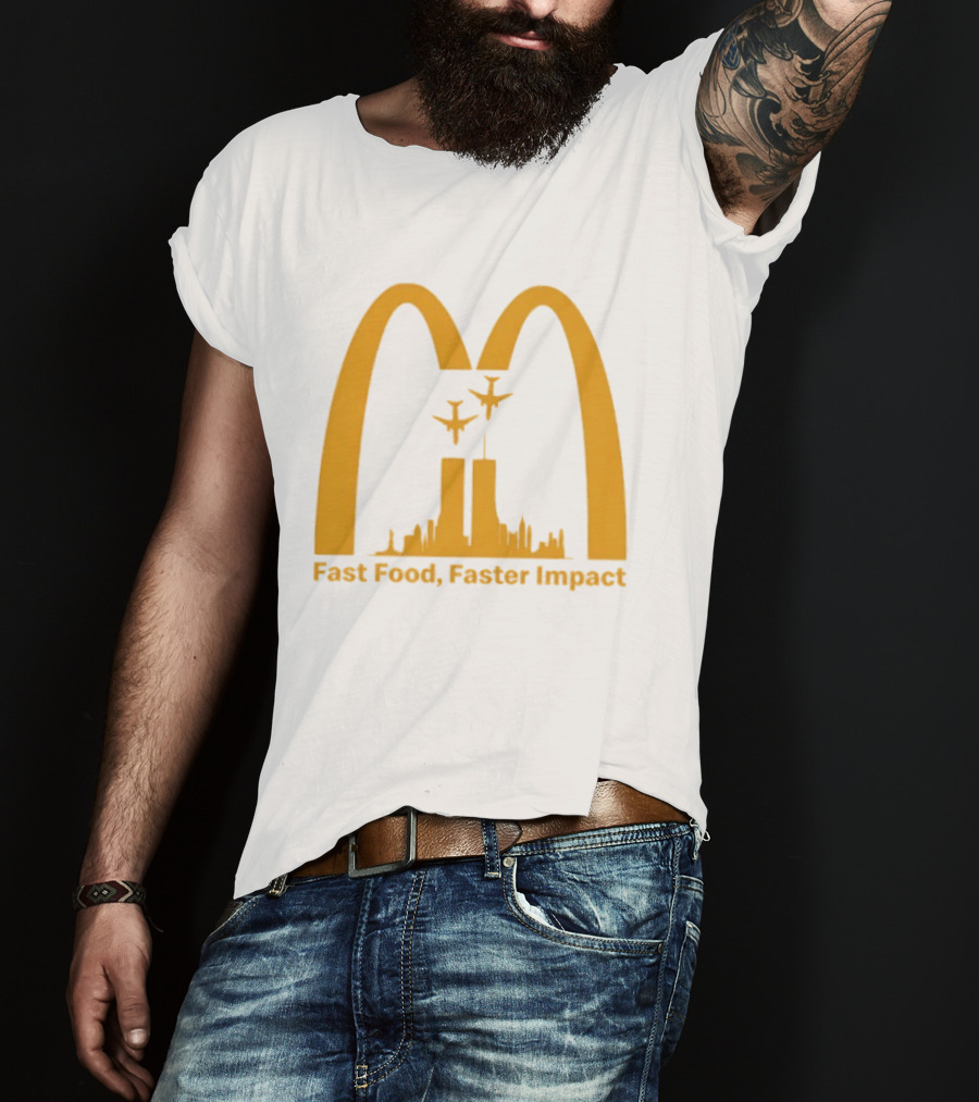 Fast Food Faster Impact McDonald 9.11 T-Shirt