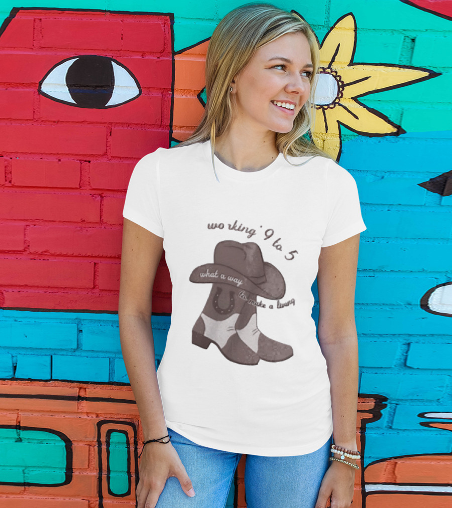 Workin' 9 To 5 What A Way To Make A Living Cowboy Boots And Hat T-Shirt