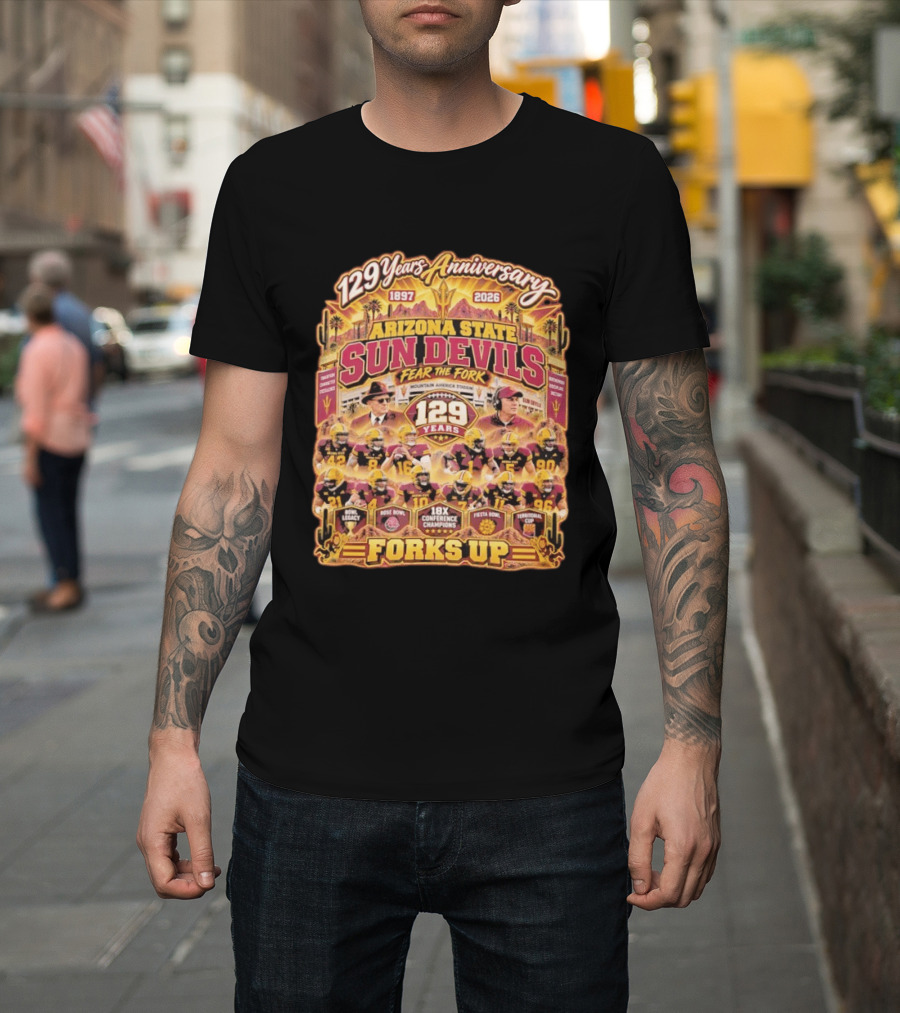 Arizona State Sun Devils 129 Years Anniversary Fear The Fork 1897 2026 18X Conference Champions Fiesta Bowl Territorial Cup Forks Up T-Shirt